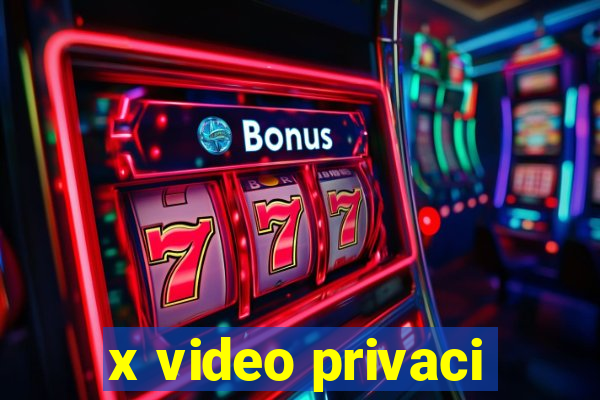 x video privaci